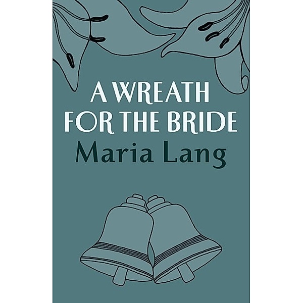 A Wreath for the Bride, Maria Lang