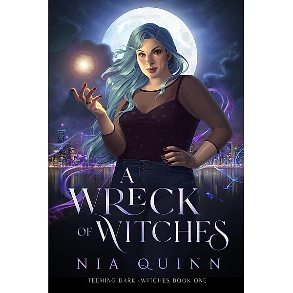 A Wreck of Witches (Teeming Dark: Witches, #1) / Teeming Dark: Witches, Nia Quinn