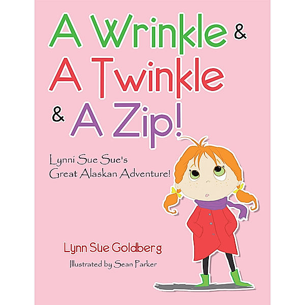 A Wrinkle & a Twinkle & a Zip!, Lynn Sue Goldberg