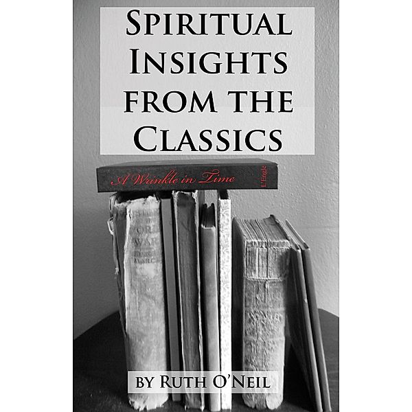 A Wrinkle in Time (Spiritual Insights from Classic Literature, #3) / Spiritual Insights from Classic Literature, Ruth ONeil