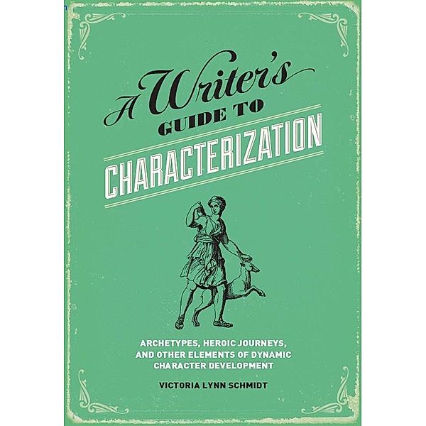 A Writer's Guide to Characterization, Victoria Lynn Schmidt