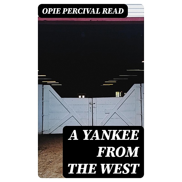A Yankee from the West, Opie Percival Read