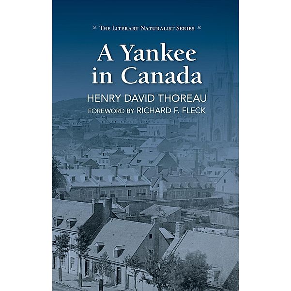 A Yankee in Canada / The Literary Naturalist Series, Henry David Thoreau