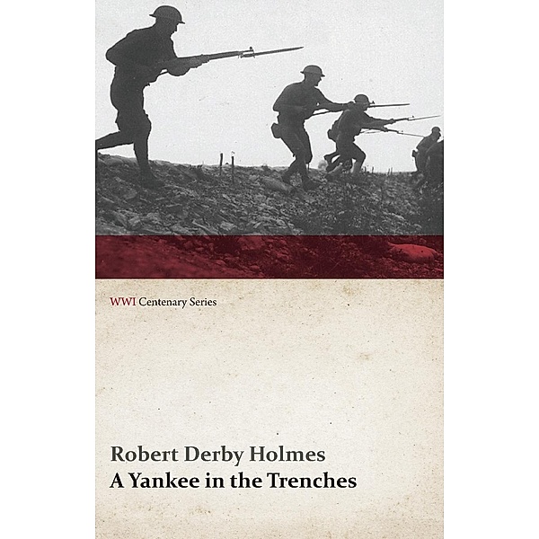 A Yankee in the Trenches (WWI Centenary Series), Robert Derby Holmes