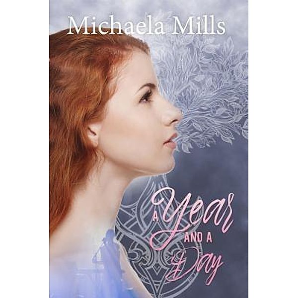 A Year and a Day / Michaela Mills / (Not) Write in the Head, Michaela Mills