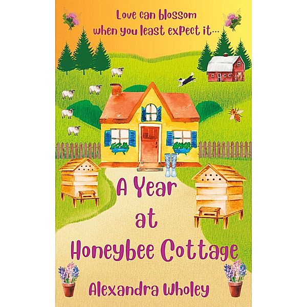 A Year at Honeybee Cottage (Mossbrae Series) / Mossbrae Series, Alexandra Wholey