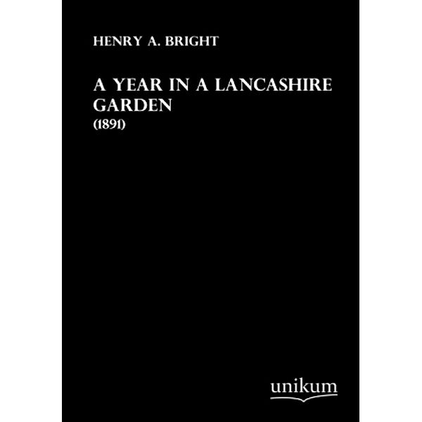 A Year in a Lancashire Garden, Henry A. Bright