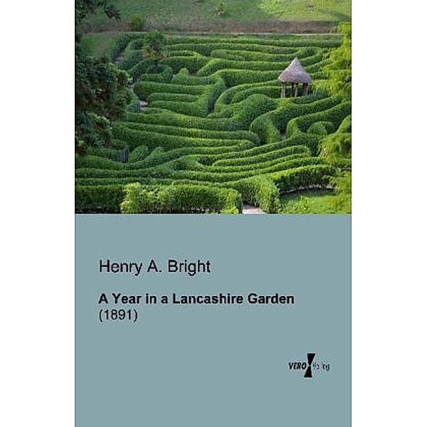 A Year in a Lancashire Garden, Henry A. Bright