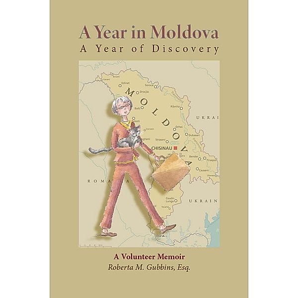 A Year in Moldova, A Year of Discovery, Roberta M. Gubbins