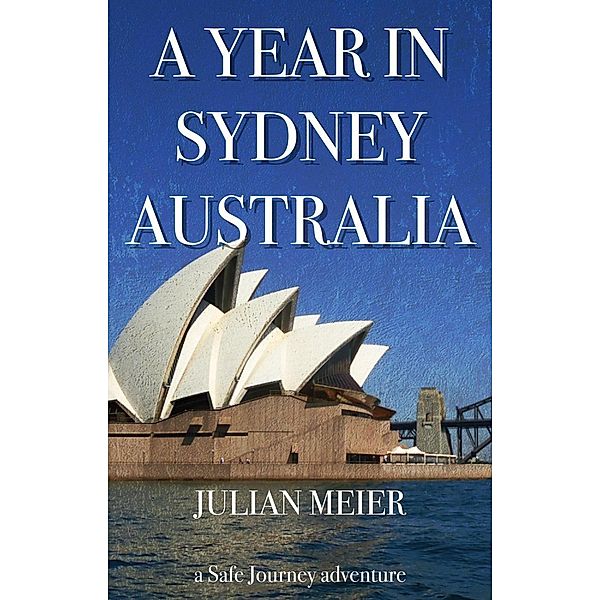 A Year in Sydney Australia (A Safe Journey Adventure, #1), Hugo Vaes