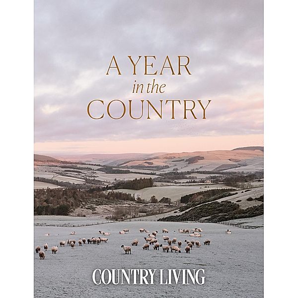 A Year in the Country, The Editors Of Country Living