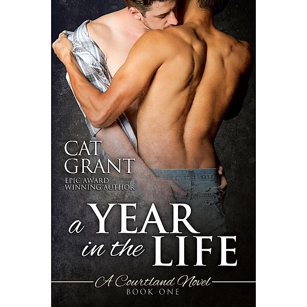 A Year in the Life: A Courtland Novel (Courtlands - The Next Generation, #1) / Courtlands - The Next Generation, Cat Grant
