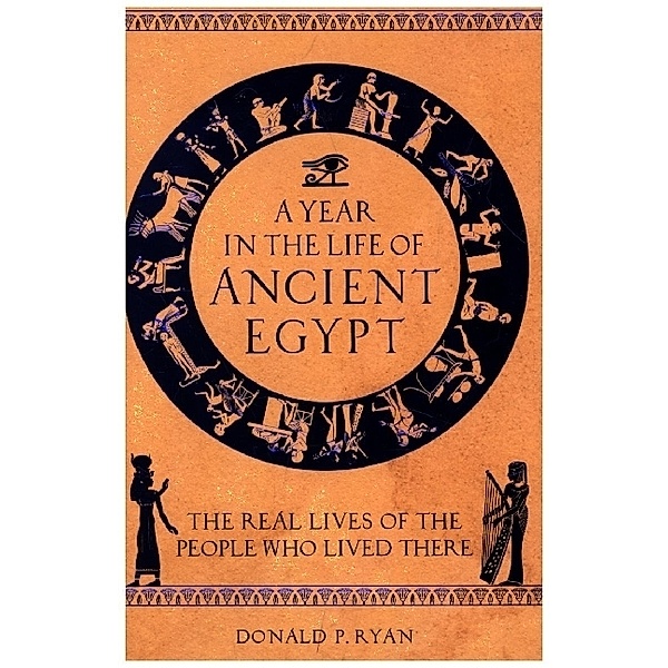 A Year in the Life of Ancient Egypt, Donald P. Ryan