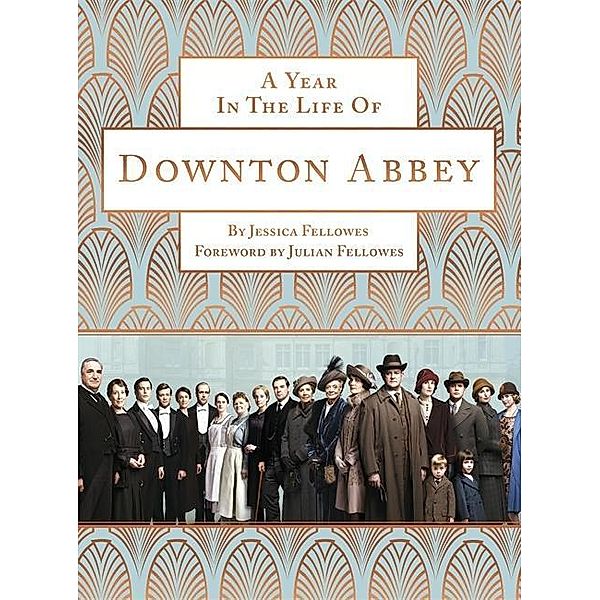 A Year in the Life of Downton Abbey (companion to series 5); ., Jessica Fellowes