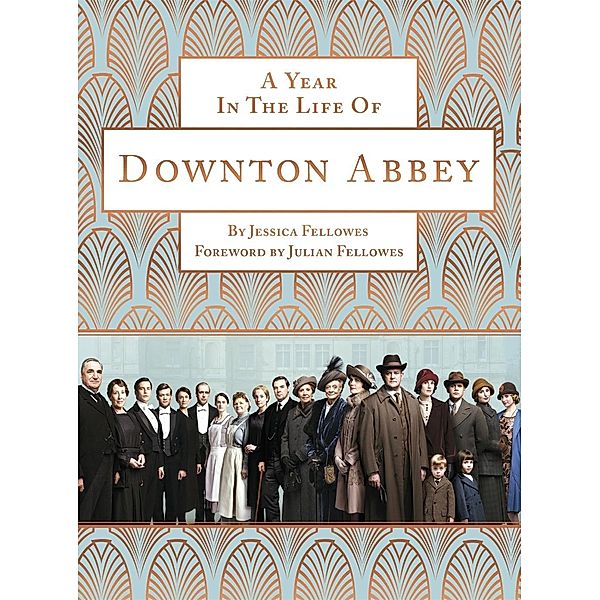 A Year in the Life of Downton Abbey (companion to series 5), Jessica Fellowes