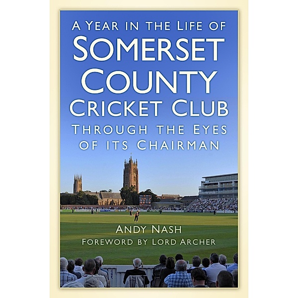 A Year in the Life of Somerset County Cricket Club, Andy Nash