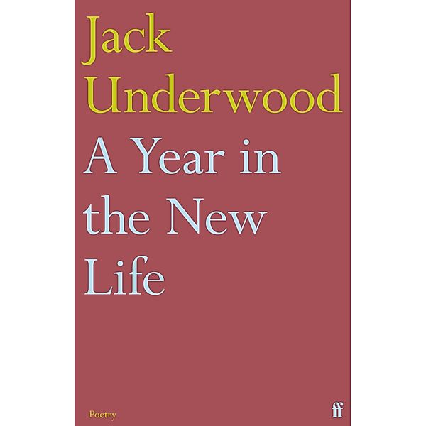 A Year in the New Life, Jack Underwood