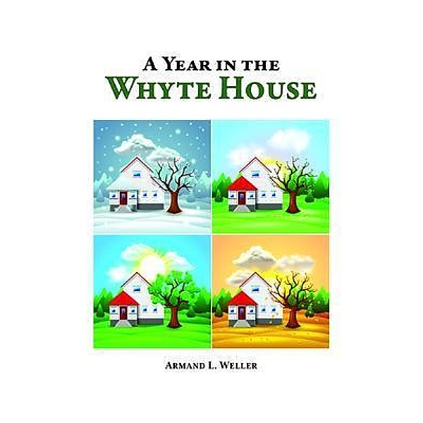A Year in the Whyte House, Armand L. Weller