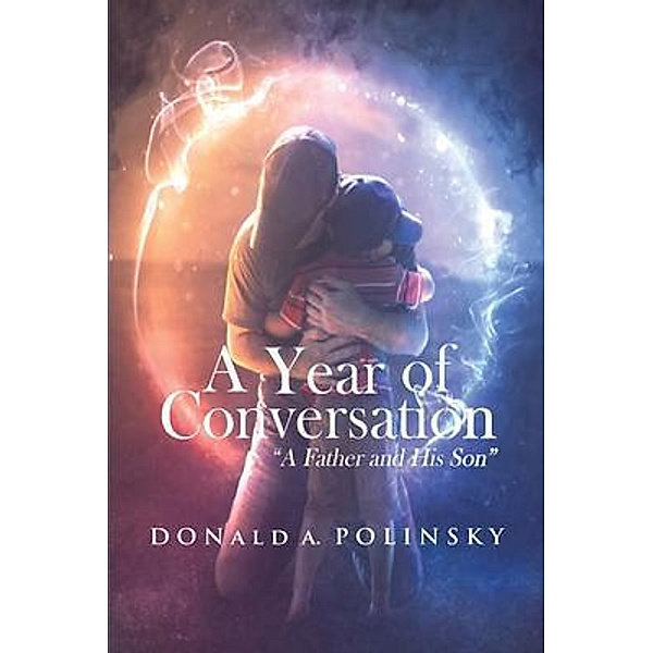 A Year of Conversation A Father and His Son / Grace Ministries International,Inc., Donald Polinsky