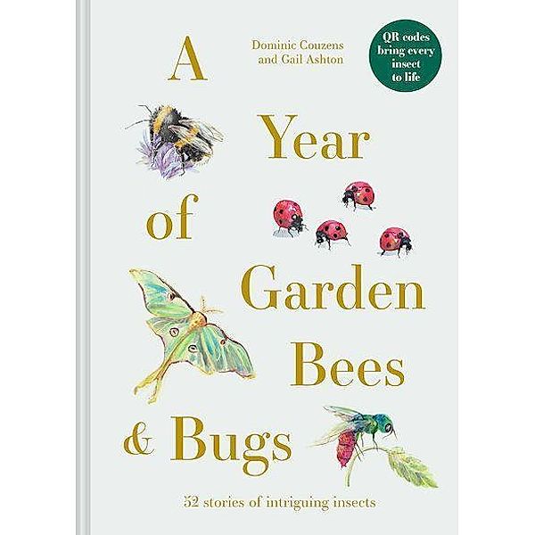 A Year of Garden Bees and Bugs, Dominic Couzens, Gail Ashton