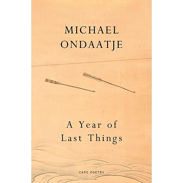 A Year of Last Things, Michael Ondaatje