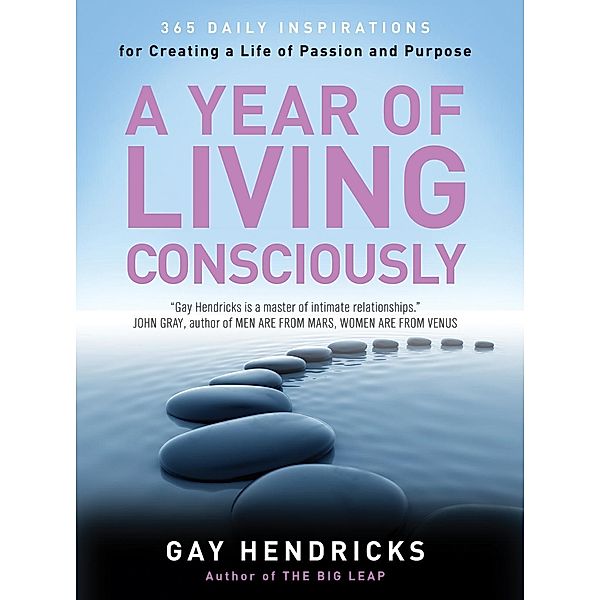 A Year of Living Consciously, Gay Hendricks