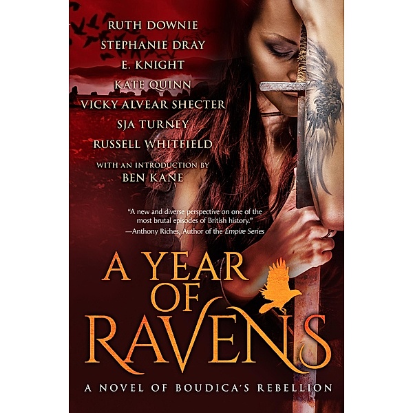 A Year of Ravens: a novel of Boudica's Rebellion, E. Knight, Kate Quinn, Russell Whitfield, Ruth Downie, Sja Turney, Stephanie Dray, Vicky Alvear Shecter