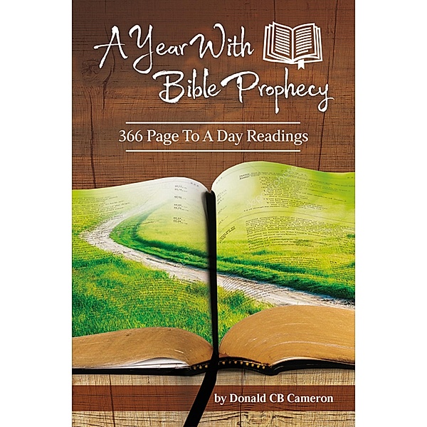 A Year With Bible Prophecy: 366 Page To A Day Readings, Donald Cb Cameron