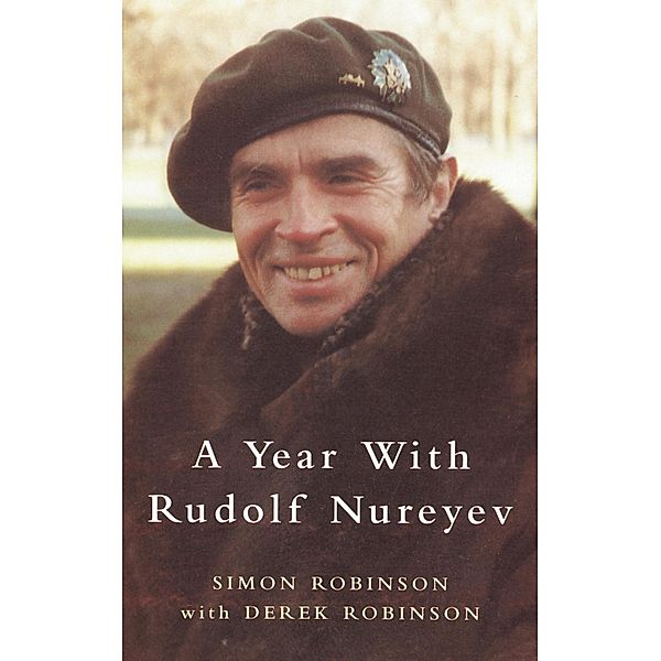 A Year with Rudolf Nureyev, Derek Robinson, Simon Robinson