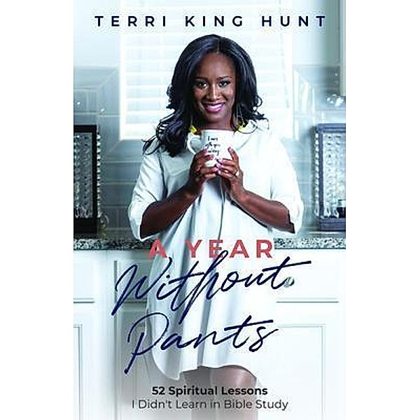 A Year Without Pants, Terri King Hunt