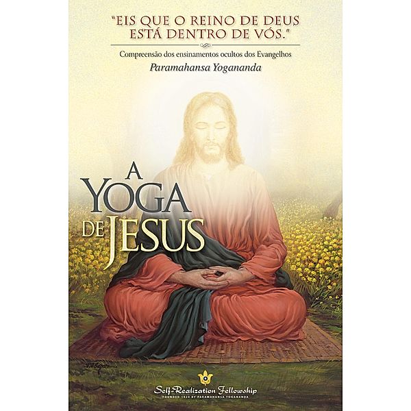 A Yoga de Jesus (The Yoga of Jesus -- Portuguese), Paramahansa Yogananda