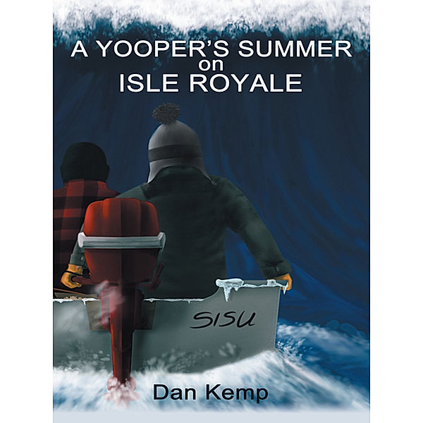 A Yooper’S Summer on Isle Royale, Dan Kemp