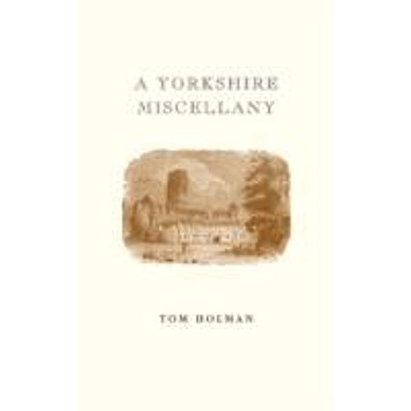 A Yorkshire Miscellany, Tom Holman