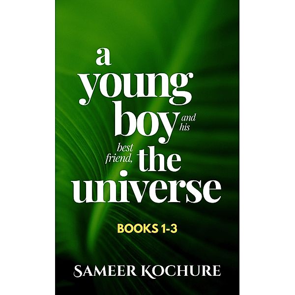 A Young Boy And His Best Friend, The Universe. Boxset: Books 1-3 (Mental Health & Happiness Fiction-verse) / Mental Health & Happiness Fiction-verse, Sameer Kochure