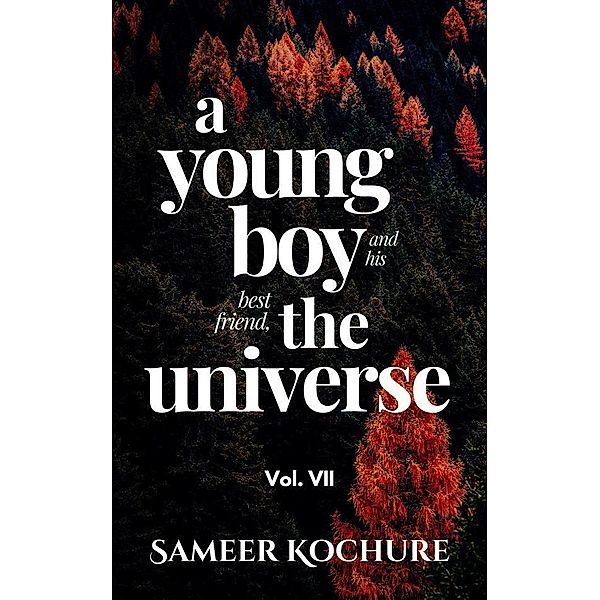 A Young Boy And His Best Friend, The Universe. Vol. VII / The Good Universe Series Bd.7, Sameer Kochure