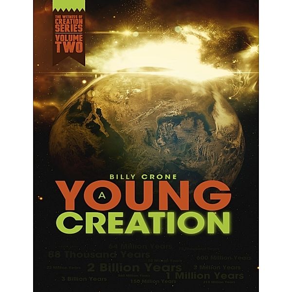 A Young Creation: The Witness of Creation Series Volume Two, Billy Crone