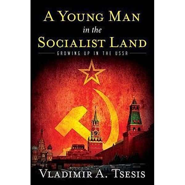 A Young Man in the Socialist Land / Vladimir A. Tsesis, Vladimir A. Tsesis