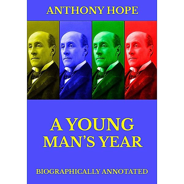 A Young Man's Year, Anthony Hope