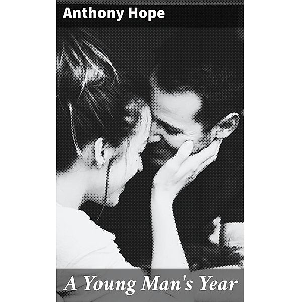 A Young Man's Year, Anthony Hope