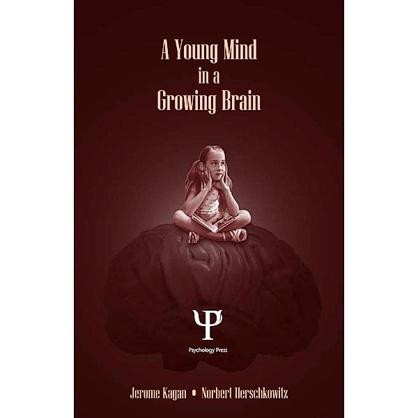 A Young Mind in a Growing Brain, Jerome Kagan, Norbert Herschkowitz