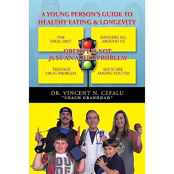 A Young Person'S Guide to Healthy Eating & Longevity, Vincent Cefalu