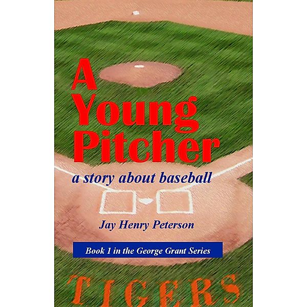 A Young Pitcher (George Grant, #1) / George Grant, Jay Henry Peterson