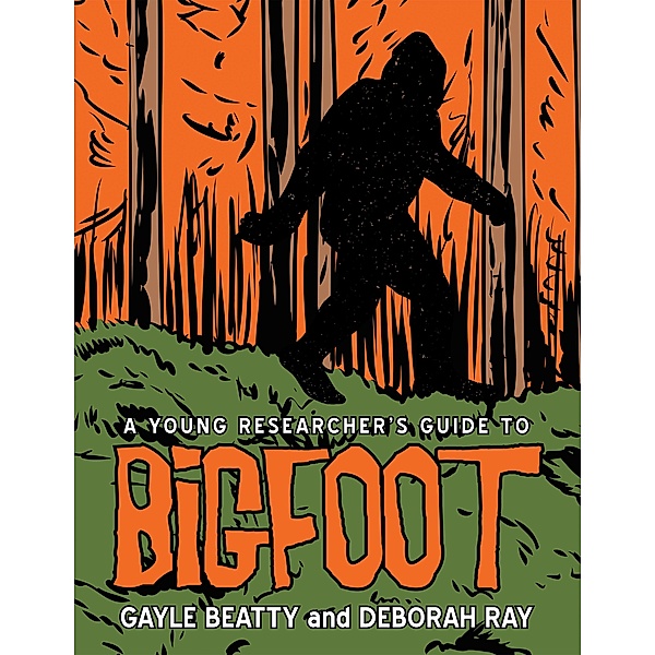 A Young Researcher's Guide to Bigfoot, Gayle Beatty, Deborah Ray