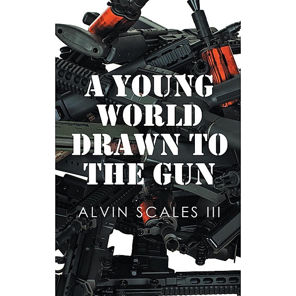 A Young World Drawn to the Gun, Alvin Scales