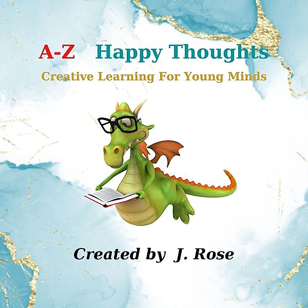 A-Z Happy Thoughts, J. Rose
