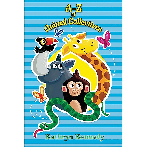 A-Z of Animal Collectives / Austin Macauley Publishers Ltd, Kathryn Kennedy