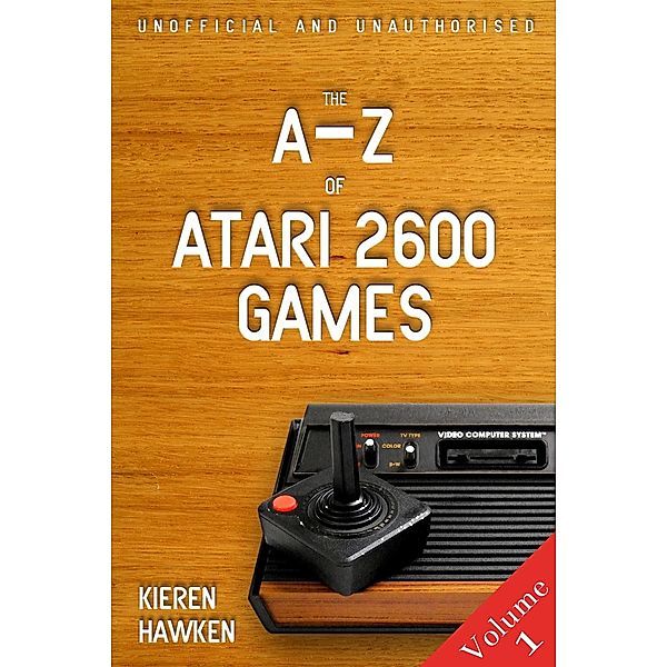 A-Z of Atari 2600 Games / The Atari 2600, Kieren Hawken
