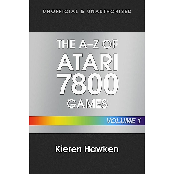 A-Z of Atari 7800 Games / The A-Z of Retro Gaming, Kieren Hawken