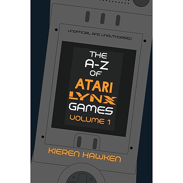A-Z of Atari Lynx Games / The A-Z of Retro Gaming, Kieren Hawken