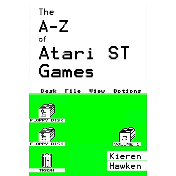 A-Z of Atari ST Games / The Atari ST, Kieren Hawken